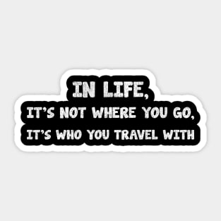 in life, it's not where you go, it's who you travel with_texture_vintage Sticker